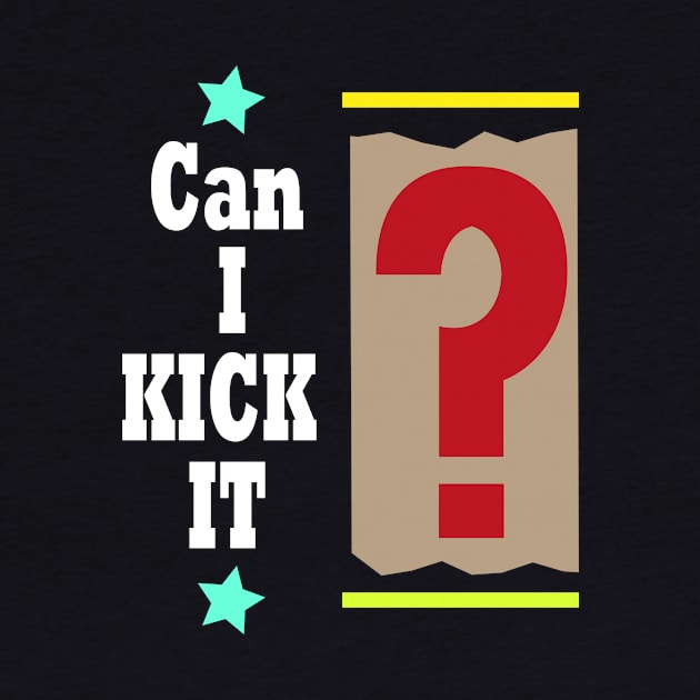 Can I kick it t-shirt design by ARTA-ARTS-DESIGNS